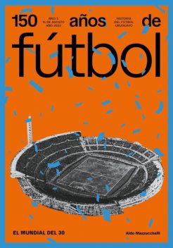 150 años de fútbol. El mundial del 30, Aldo Mazzucchelli, Amadeo Ottati, Aníbal Rey, Jorge Da Silveira, Luis Prats, Lorenzo Jalabert