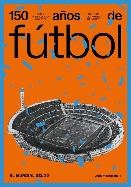 150 años de fútbol. El mundial del 30, Aldo Mazzucchelli, Amadeo Ottati, Aníbal Rey, Jorge Da Silveira, Luis Prats, Lorenzo Jalabert