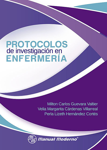 Protocolos de investigación en enfermería, Milton Carlos Guevara Valtie, Perla Lizeth Hernández Cortés, Velia Margarita Cárdenas Villarreal