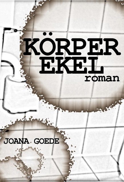 Körperekel, Joana Goede