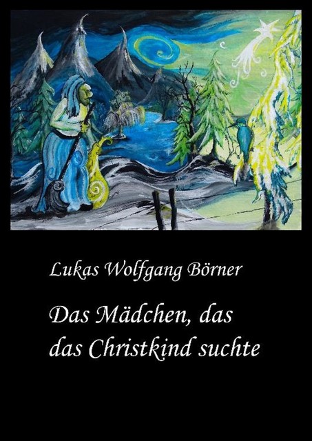 Das Mädchen, das das Christkind suchte, Lukas Wolfgang Börner