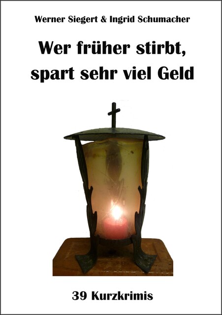 Wer früher stirbt, spart sehr viel Geld, Werner Siegert