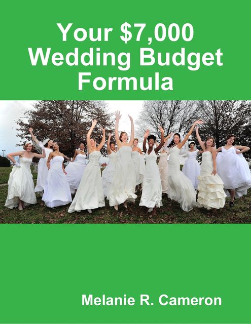 Your $7,000 Wedding Budget Formula, Melanie Cameron