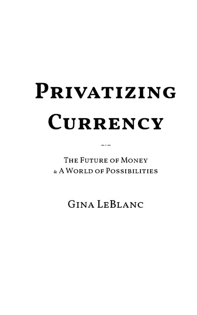 Privatizing Currency, Gina LeBlanc
