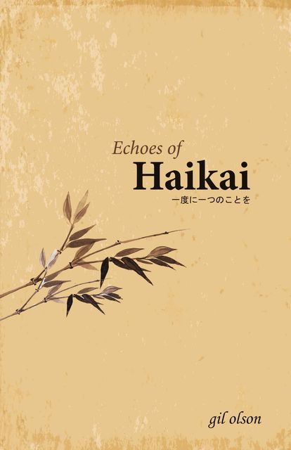 Echoes of Haikai, gil olson