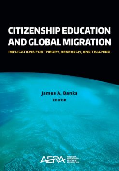 Citizenship Education and Global Migration, James Banks