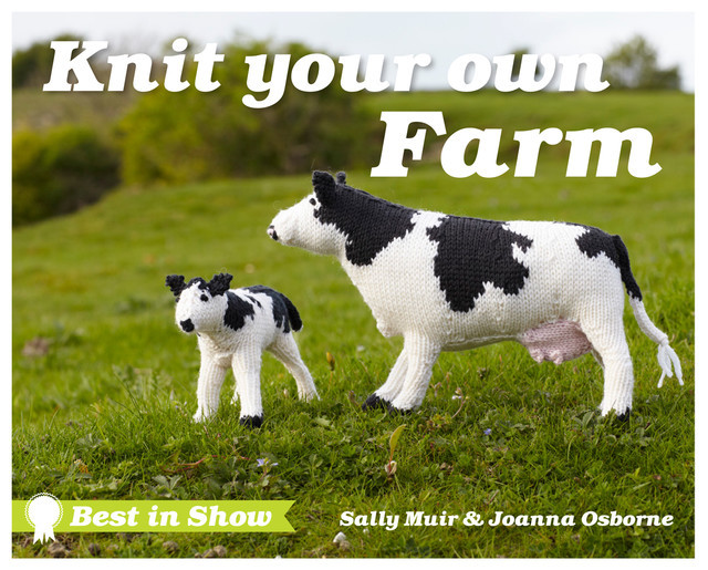 Best in Show: Knit Your Own Farm, Joanna Osborne, Sally Muir