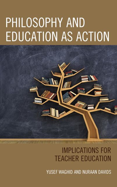 Philosophy and Education as Action, Nuraan Davids, Yusef Waghid