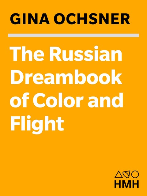 The Russian Dreambook of Color and Flight, Gina Ochsner