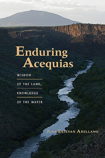 Enduring Acequias, Juan Arellano