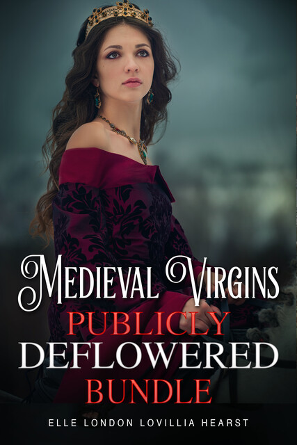 Medieval Virgins Publicly Deflowered Bundle, Elle London, Lovillia Hearst