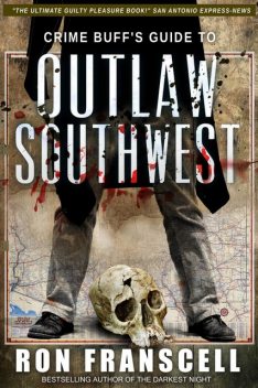 Crime Buff's Guide to Outlaw Southwest, Ron Franscell