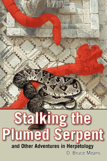 Stalking the Plumed Serpent, James T.Huffstodt