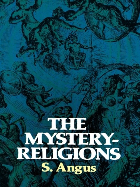 The Mystery-Religions, S.Angus