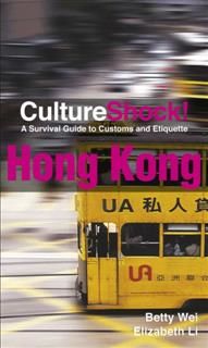 CultureShock! Hong Kong. A Survival Guide to Customs and Etiquette, Betty Wei, Elizabeth Li