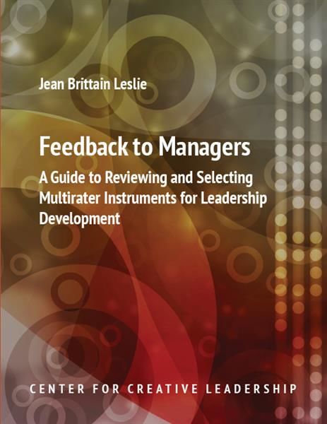 Feedback to Managers: A Guide to Reviewing and Selecting Multirater Instruments for Leadership Development, Jean Brittain Leslie