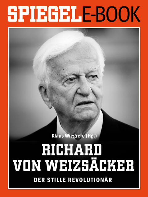Richard von Weizsäcker – Der stille Revolutionär, Klaus Wiegrefe