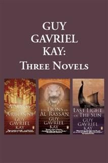 Guy Gavriel Kay: Three Novels, Guy Gavriel Kay