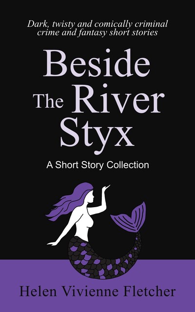 Beside the River Styx, Helen Vivienne Fletcher