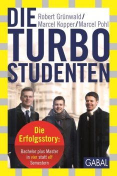 Die Turbo-Studenten, Marcel Kopper, Marcel Pohl, Robert Grünwald