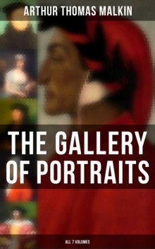 The Gallery of Portraits (All 7 Volumes), Arthur Thomas Malkin