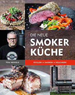 Die neue Smoker-Küche, Tom Heinzle