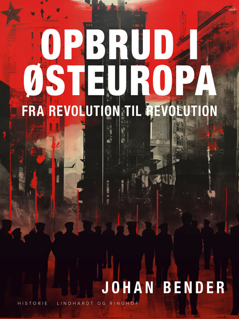 Opbrud i Østeuropa. Fra revolution til revolution, Johan Bender