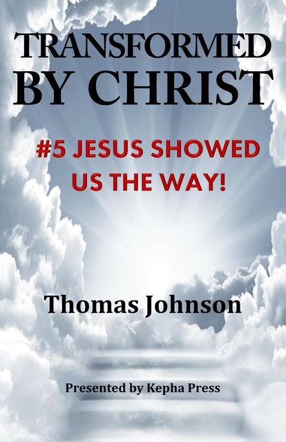 Transformed by Christ #5, THOMAS Johnson
