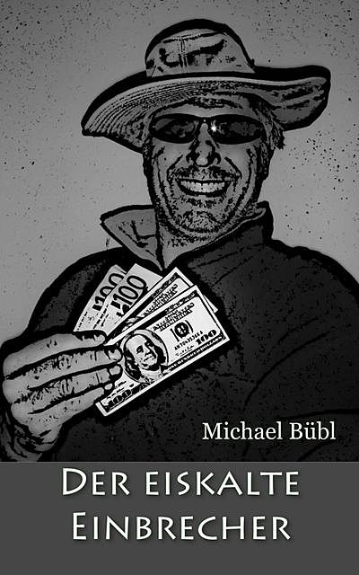 Der eiskalte Einbrecher, Michael Bübl