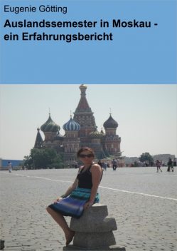 Auslandssemester in Moskau – ein Erfahrungsbericht, Eugenie Götting