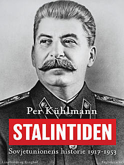 Stalintiden: Sovjetunionens historie 1917–1953, Per Kühlmann