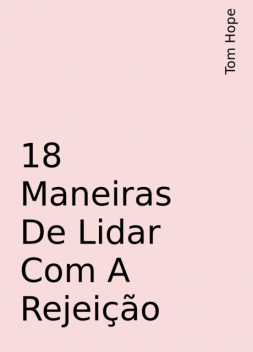 18 Maneiras De Lidar Com A Rejeição, Tom Hope
