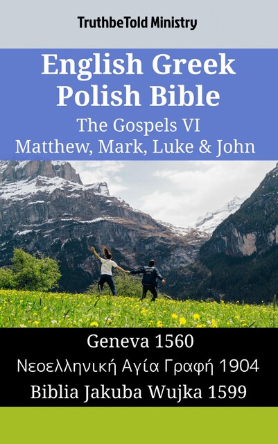 English Greek Polish Bible – The Gospels VI – Matthew, Mark, Luke & John, Truthbetold Ministry