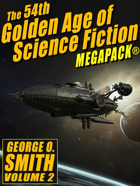The 54th Golden Age of Science Fiction MEGAPACK®: George O. Smith (Vol. 2), George Smith
