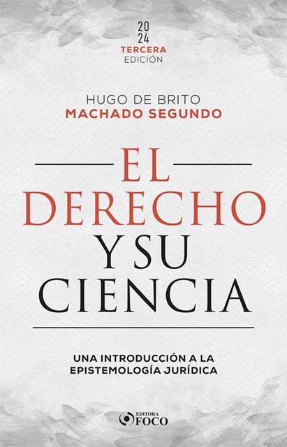 El Derecho y su Ciencia, Hugo de Brito Machado Segundo