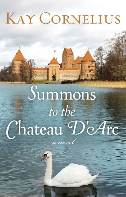Summons to the Chateau D'Arc, Kay Cornelius