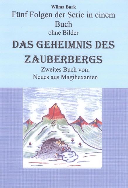 Das Geheimnis des Zauberbergs – alle fünf Folgen – ohne Bilder, Wilma Burk