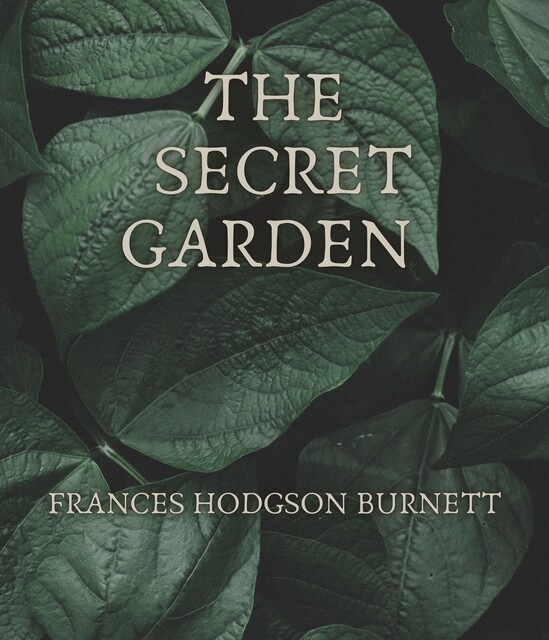 The Secret Garden, Frances Hodgson Burnett