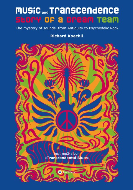 Music and Transcendence – Story of a Dream Team, Richard Koechli