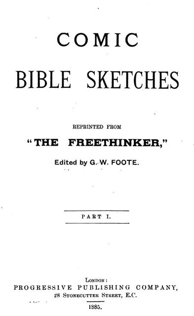 Comic Bible Sketches, Reprinted from “The Freethinker”, G.W.Foote