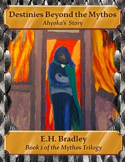 Destinies Beyond the Mythos – Ahyoka's Story, E.H. Bradley