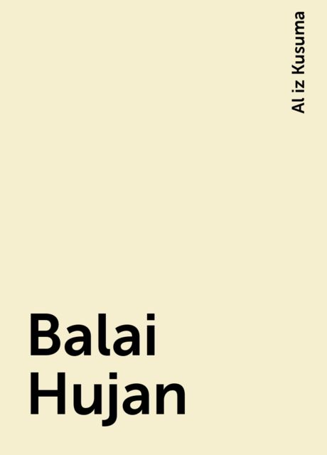 Balai Hujan, Al iz Kusuma