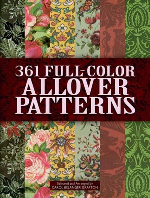 361 Full-Color Allover Patterns for Artists and Craftspeople, Carol Belanger Grafton