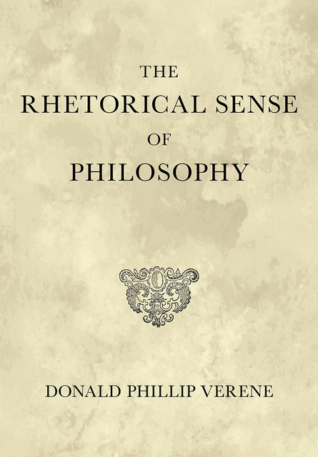 The Rhetorical Sense of Philosophy, Donald Phillip Verene