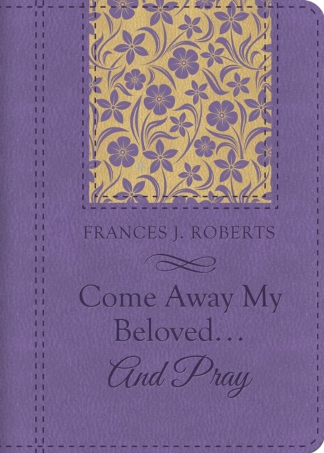 Come Away My Beloved…and Pray, Frances J. Roberts