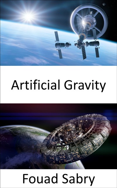 Artificial Gravity, Fouad Sabry