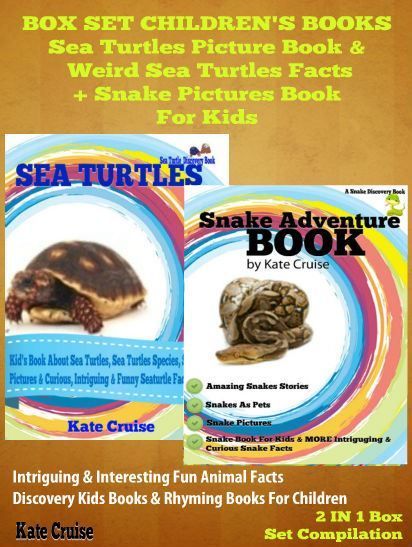 Box Set Children's Books: Sea Turtles Picture Book & Weird Sea Turtles Facts + Snake Pictures Book For Kids, Kate Cruise