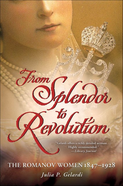 From Splendor to Revolution, Julia P. Gelardi