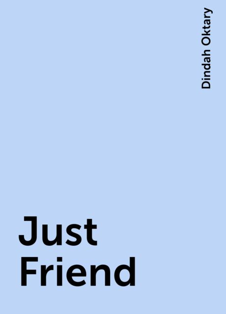 Just Friend, Dindah Oktary
