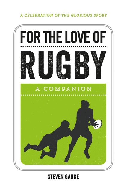 For the Love of Rugby, Steven Gauge